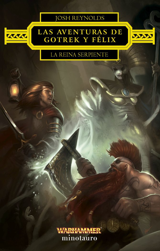 LAS AVENTURAS DE GOTREK Y FELIX LA REINA SERPIENTE | Reynolds, Josh | 9788445017227 (Minotauro)