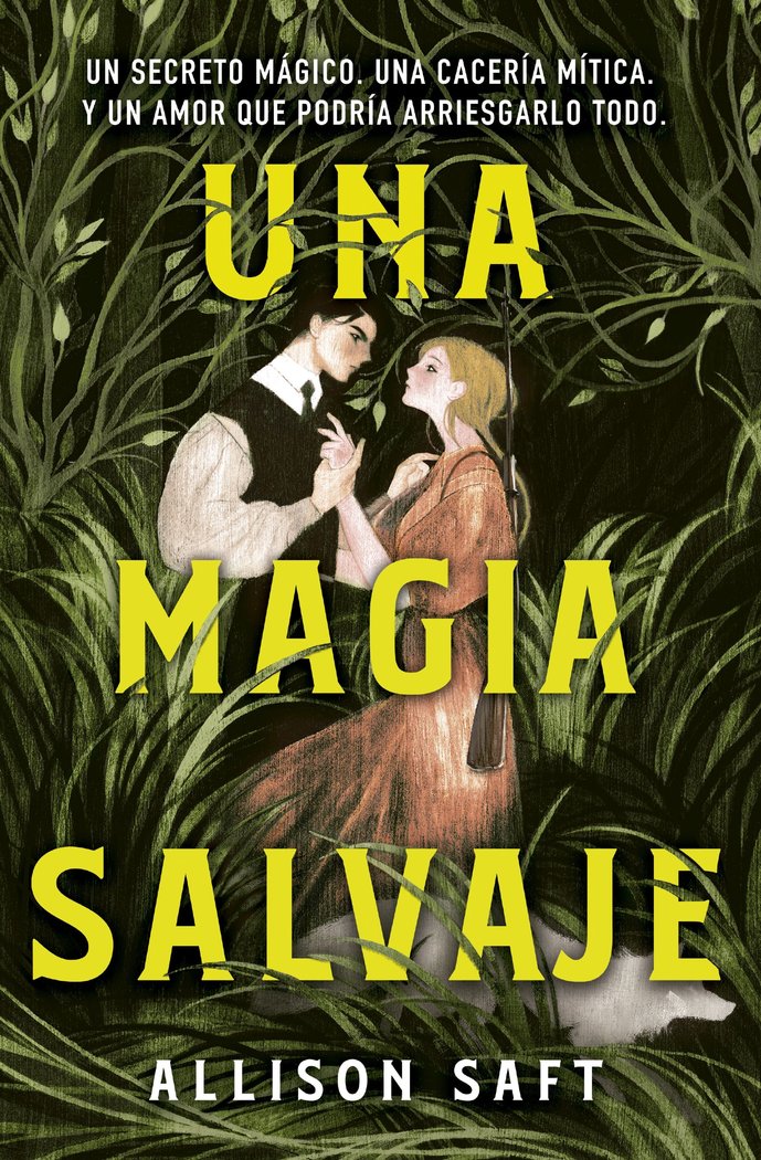 UNA MAGIA SALVAJE | Saft, Allison | 9788445019474 (Minotauro)