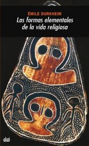 LAS FORMAS ELEMENTALES DE LA VIDA RELIGIOSA I Durkheim, Émile I Ediciones Akal I 9788446001256 Imagen principal del producto