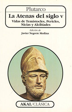 LA ATENAS DEL SIGLO V I Plutarco I Ediciones Akal I 9788446006022