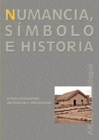 NUMANCIA. SÍMBOLO E HISTORIA I Jimeno Martínez, Alfredo;Torre Echávarri, José Ignacio de la I Ediciones Akal I 9788446009344