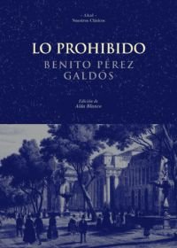 LO PROHIBIDO I Pérez Galdós, Benito I Ediciones Akal I 9788446009382 Imagen principal del producto