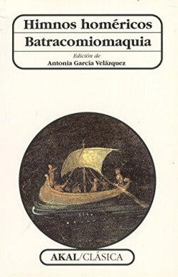 HIMNOS HOMÉRICOS. BATRACOMIOMAQUIA I Varios autores I Ediciones Akal I 9788446010357