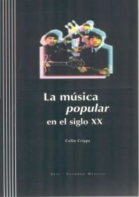 LA MÚSICA POPULAR EN EL SIGLO XX I Cripps, Collin I Ediciones Akal I 9788446010418 Imagen principal del producto
