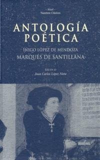 ANTOLOGÍA POÉTICA I Santillana, Marqués de (Iñigo López de Men I Ediciones Akal I 9788446010999 Imagen principal del producto
