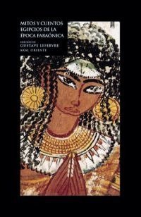 MITOS Y CUENTOS EGIPCIOS DE LA ÉPOCA FARAÓNICA I Lefebvre, Gustave I Ediciones Akal I 9788446012948 Imagen principal del producto