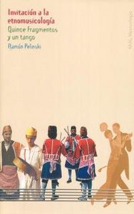 INVITACIÓN A LA ETNOMUSICOLOGÍA I Pelinski, Ramón I Ediciones Akal I 9788446015178 Imagen principal del producto