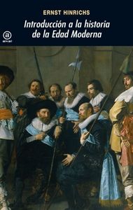 INTRODUCCIÓN A LA HISTORIA DE LA EDAD MODERNA I Hinrichs, Ernst I Ediciones Akal I 9788446015703
