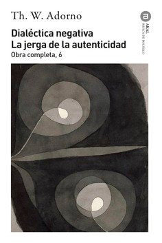 DIALÉCTICA NEGATIVA. LA JERGA DE LA AUTENTICIDAD I Adorno, Theodor W. I Ediciones Akal I 9788446016731 Imagen principal del producto