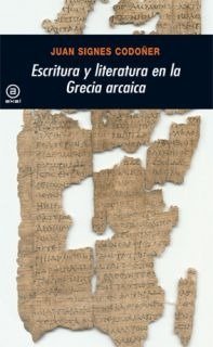 ESCRITURA Y LITERATURA EN LA GRECIA ARCAICA I Signes Codoñer, Juan I Ediciones Akal I 9788446017486