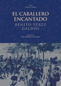 EL CABALLERO ENCANTADO I Pérez Galdós, Benito I Ediciones Akal I 9788446018940 Imagen principal del producto
