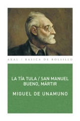 LA TÍA TULA / SAN MANUEL BUENO, MÁRTIR I Unamuno, Miguel de I Ediciones Akal I 9788446019084