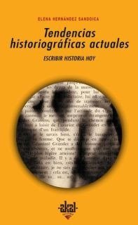 TENDENCIAS HISTORIOGRÁFICAS ACTUALES I Hernández Sandoica, Elena I Ediciones Akal I 9788446019725 Imagen principal del producto