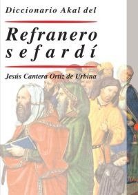 DICCIONARIO AKAL DEL REFRANERO SEFARDÍ I Cantera Ortiz de Urbina, Jesús I Ediciones Akal I 9788446019848 Imagen principal del producto