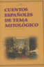CUENTOS ESPAÑOLES DE TEMA MITOLÓGICO I Maire Bobes, Jesús I Ediciones Akal I 9788446020752