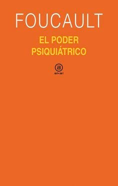 EL PODER PSIQUIÁTRICO I Foucault, Michel I Ediciones Akal I 9788446021100 Imagen principal del producto