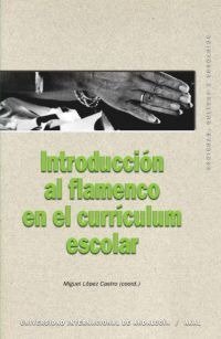 INTRODUCCION AL FLAMENCO EN EL CURRICULUM ESCOLAR | LOPEZ CASTRO,MIGUEL | AKAL | 9788446022374 Imagen principal del producto