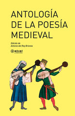 ANTOLOGÍA DE LA POESÍA MEDIEVAL I del Rey Briones, Antonio I Ediciones Akal I 9788446022381