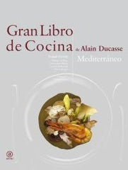 GRAN LIBRO DE COCINA DE ALAIN DUCASSE. MEDITERRÁNEO I Ducasse, Alain I Ediciones Akal I 9788446023272