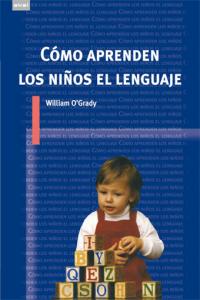 CÓMO APRENDEN LOS NIÑOS EL LENGUAJE I O'Grady, William I Ediciones Akal I 9788446024354 Imagen principal del producto