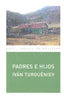 PADRES E HIJOS I Turguéniev, Iván I Ediciones Akal I 9788446024859