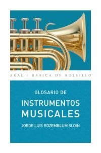 GLOSARIO DE INSTRUMENTOS MUSICALES I Rozemblum Sloin, Jorge Luis I Ediciones Akal I 9788446025269