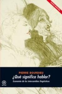 ¿QUÉ SIGNIFICA HABLAR? I Bourdieu, Pierre I Ediciones Akal I 9788446029502