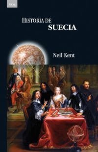 HISTORIA DE SUECIA I Kent, Neil I Ediciones Akal I 9788446030577