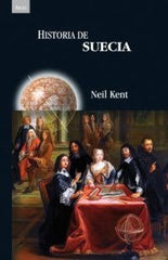 HISTORIA DE SUECIA I Kent, Neil I Ediciones Akal I 9788446030577
