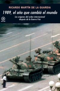 1989, EL AÑO QUE CAMBIÓ EL MUNDO I Martín de la Guardia, Ricardo Manuel I Ediciones Akal I 9788446032717 Imagen principal del producto