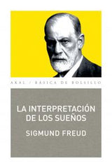 LA INTERPRETACIÓN DE LOS SUEÑOS I Freud, Sigmund I Ediciones Akal I 9788446037361