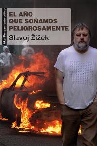 EL AÑO QUE SOÑAMOS PELIGROSAMENTE I Zizek, Slavoj I Ediciones Akal I 9788446038283