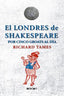 EL LONDRES DE SHAKESPEARE CON 5 GROATS AL DÍA I Tames, Richard I Ediciones Akal I 9788446039495