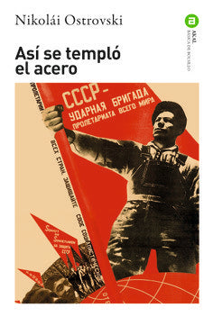 ASÍ SE TEMPLÓ EL ACERO I Ostrovski, Nikolái I Ediciones Akal I 9788446041023