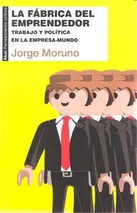 LA FÁBRICA DEL EMPRENDEDOR I Moruno Danzi, Jorge I Ediciones Akal I 9788446041887 Imagen principal del producto