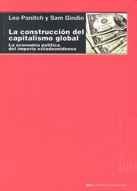 LA CONSTRUCCIÓN DEL CAPITALISMO GLOBAL I Panitch, Leo;Gindin, Sam I Ediciones Akal I 9788446042327 Imagen principal del producto