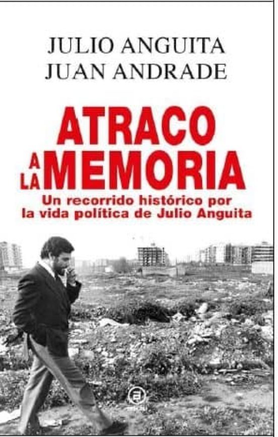 ✅ ATRACO A LA MEMORIA: UN RECORRIDO HISTORICO POR LA VIDA POLITICA DE JULIO ANGUITA Imagen principal del producto