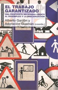 EL TRABAJO GARANTIZADO I Guamán Hernández, Adoración;Garzón Espinosa, Alberto Carlos;Trillo Párraga, Francisco José;Garzón Espinosa, Eduardo;Illueca Ballester, Héctor I Ediciones Akal I 9788446042594 Imagen principal del producto