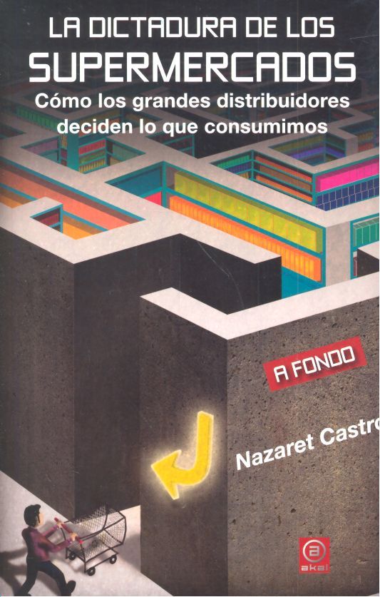 LA DICTADURA DE LOS SUPERMERCADOS I Castro Buzón, Nazaret I Ediciones Akal I 9788446044543