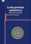 LA RELATIVIDAD LINGÜÍSTICA I Blanco Salgueiro, Antonio I Ediciones Akal I 9788446044901
