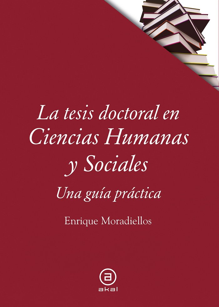 LA TESIS DOCTORAL EN CIENCIAS HUMANAS Y SOCIALES I Moradiellos García, Enrique I Ediciones Akal I 9788446045137