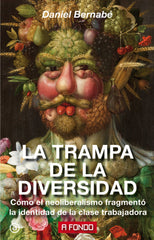 LA TRAMPA DE LA DIVERSIDAD I Bernabé Marchena, Daniel I Ediciones Akal I 9788446046127