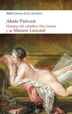 HISTORIA DEL CABALLERO DES GRIEUX Y DE MANON LESCAUT I Abate Prévost I Ediciones Akal I 9788446047278 Imagen principal del producto