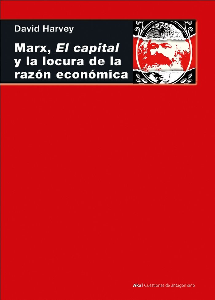 MARX, EL CAPITAL Y LA LOCURA DE LA RAZÓN ECONÓMICA I Harvey, David I Ediciones Akal I 9788446047322 Imagen principal del producto