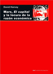 MARX EL CAPITAL Y LA LOCURA DE LA RAZON ECONOMICA - 9788446047322