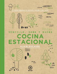 COCINA ESTACIONAL I Ducasse, Alain;Neyrat, Paule;Saintagne, Christophe I Ediciones Akal I 9788446047407