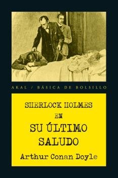 SHERLOCK HOLMES. SU ÚLTIMO SALUDO I Conan Doyle, Arthur I Ediciones Akal I 9788446048244 Imagen principal del producto