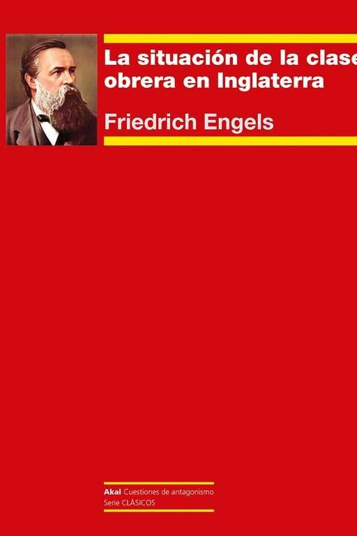 LA SITUACIÓN DE LA CLASE OBRERA EN INGLATERRA I Engels, Friedrich I Ediciones Akal I 9788446048435
