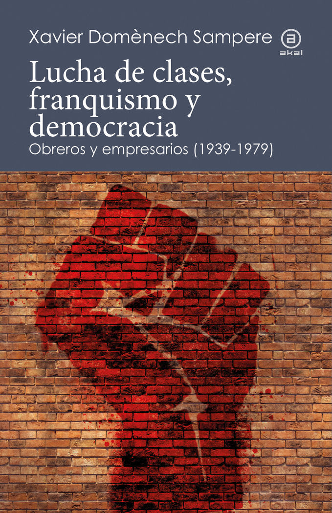 LUCHA DE CLASES FRANQUISMO Y DEMOCRACIA | DOMENECH SAMPERE,XAVIER | AKAL | 9788446052265 Imagen principal del producto