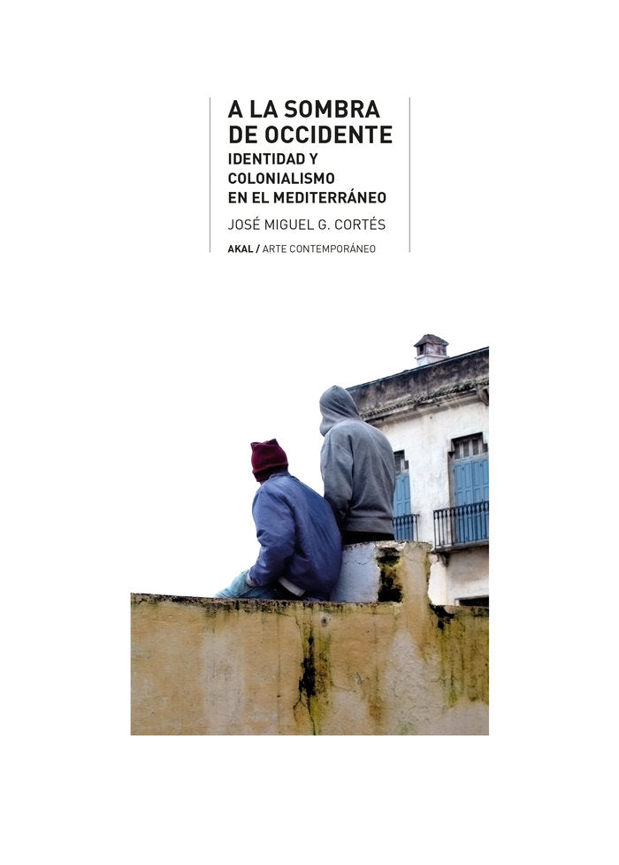 A LA SOMBRA DE OCCIDENTE I García Cortés, José Miguel I Ediciones Akal I 9788446052449 Imagen principal del producto
